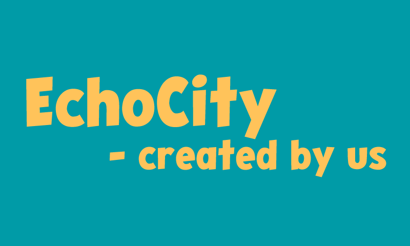 EchoCity – created by us